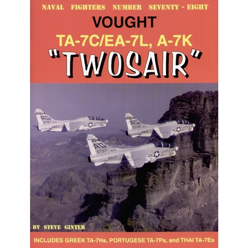Vought Corsair/Twosair Vought TA-7C/L and A-7K also a few pages dedicated to the European and Thai two seat A-7s Vought Corsair/Twosair Vought TA-7C/L and A-7K also a few pages dedicated to the European and Thai two seat A-7s